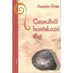 Anselm Grün - Csendből bontakozó élet
